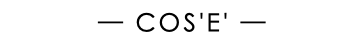 — COS'E' —